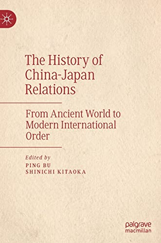 The History of China–Japan Relations: From Ancient World to Modern International Order von Palgrave Macmillan